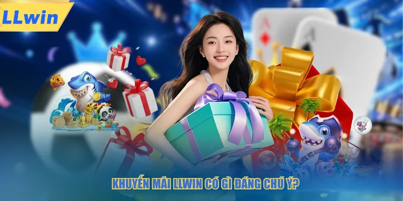 Khuyến mãi LLWIN có gì đáng chú ý