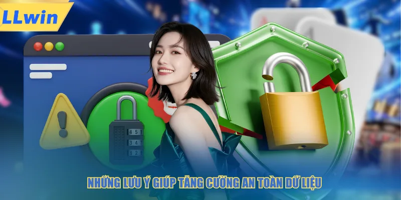 Những lưu ý giúp tăng cường an toàn dữ liệu